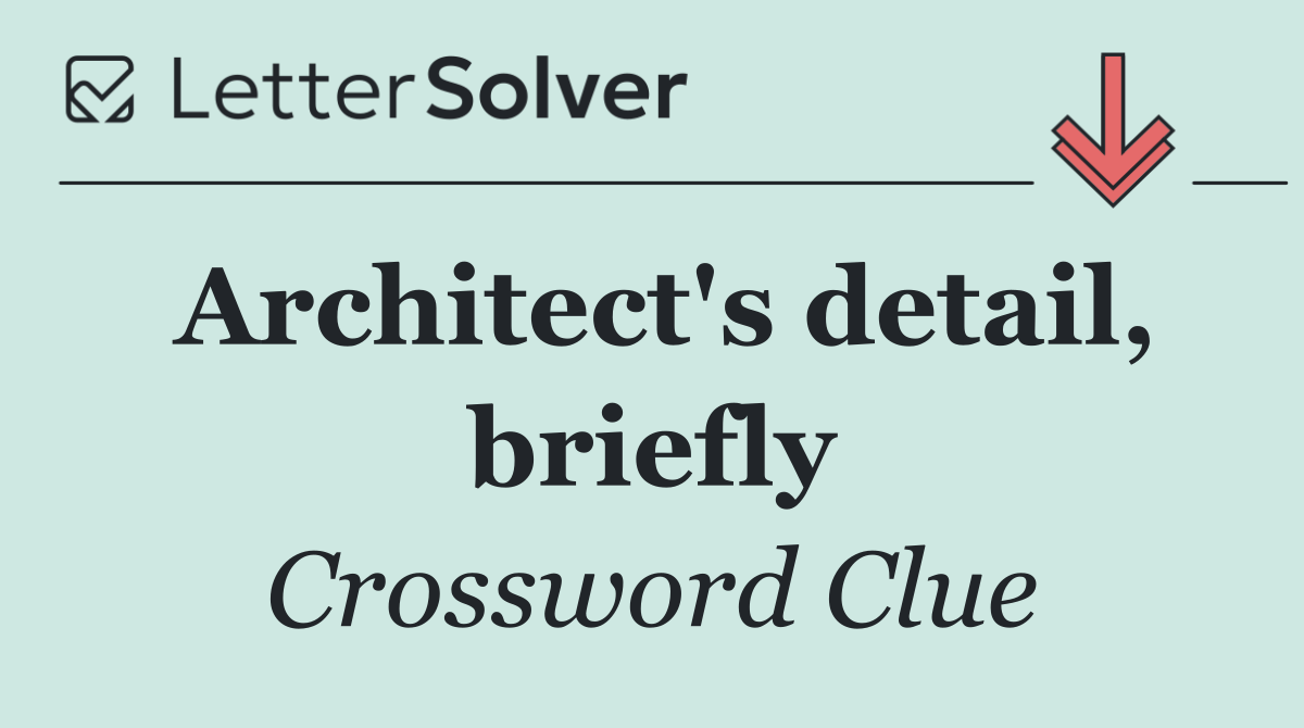 Architect's detail, briefly