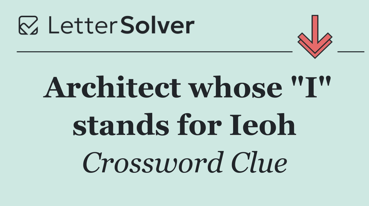 Architect whose "I" stands for Ieoh