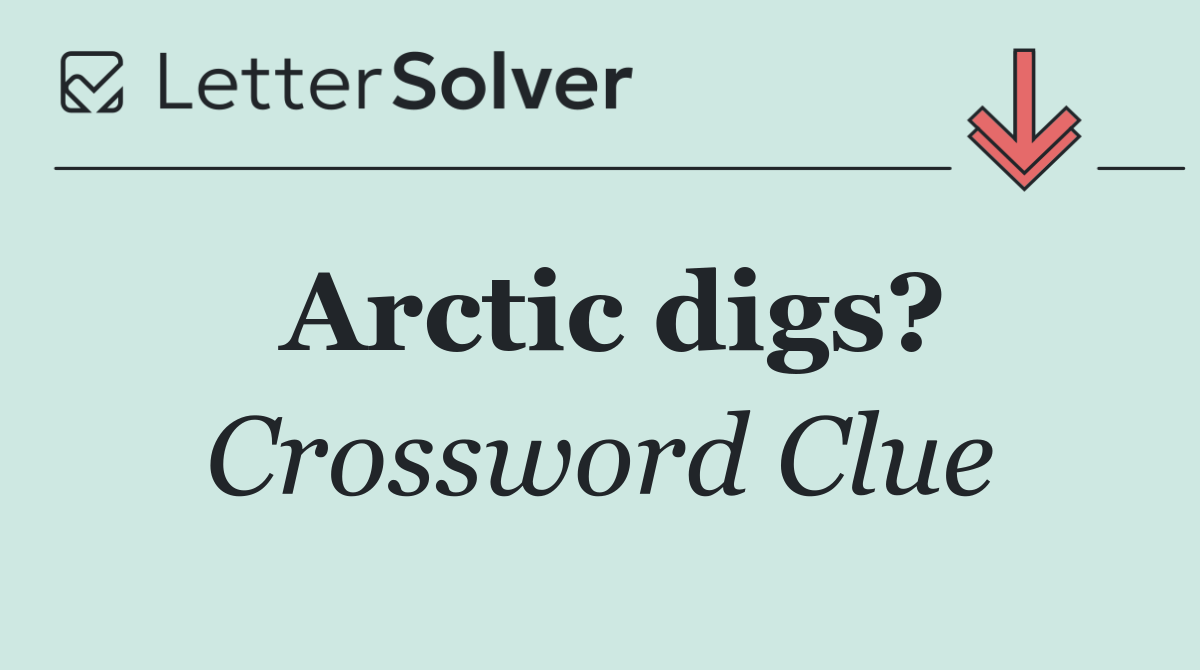 Arctic digs?