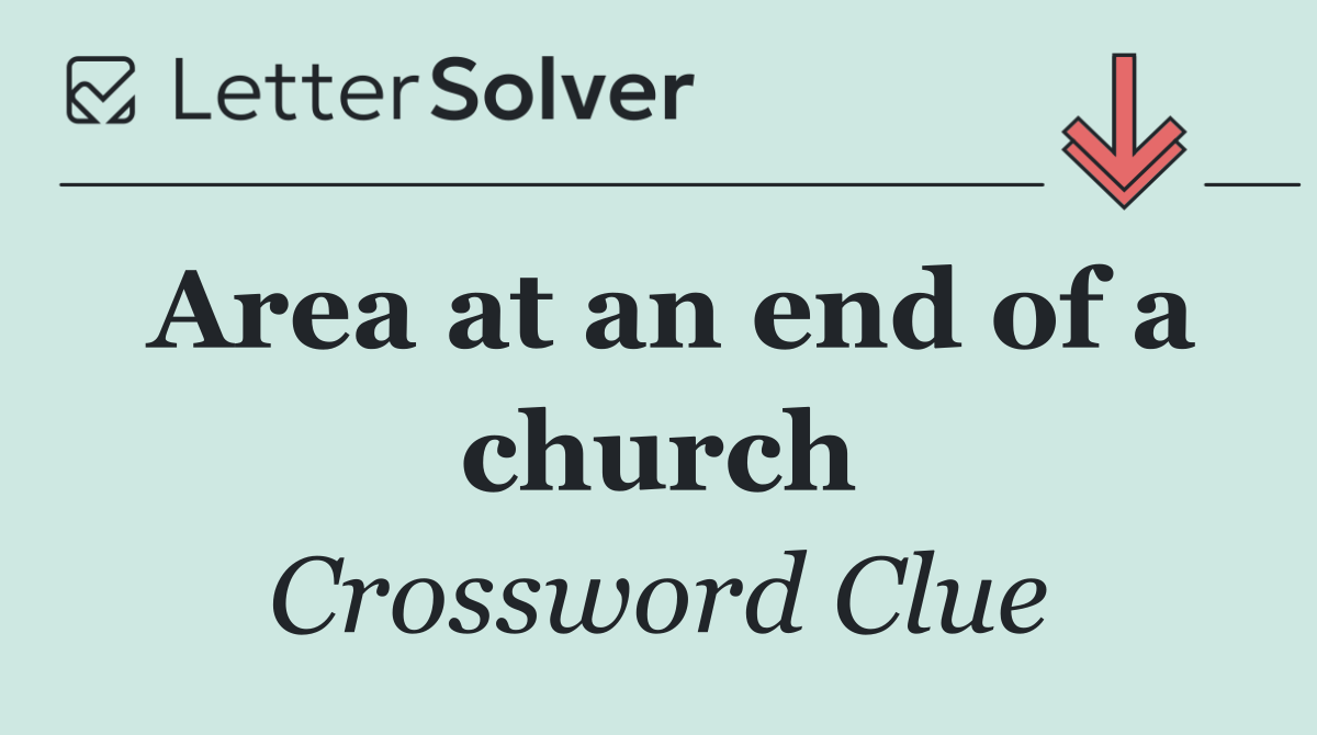 Area at an end of a church