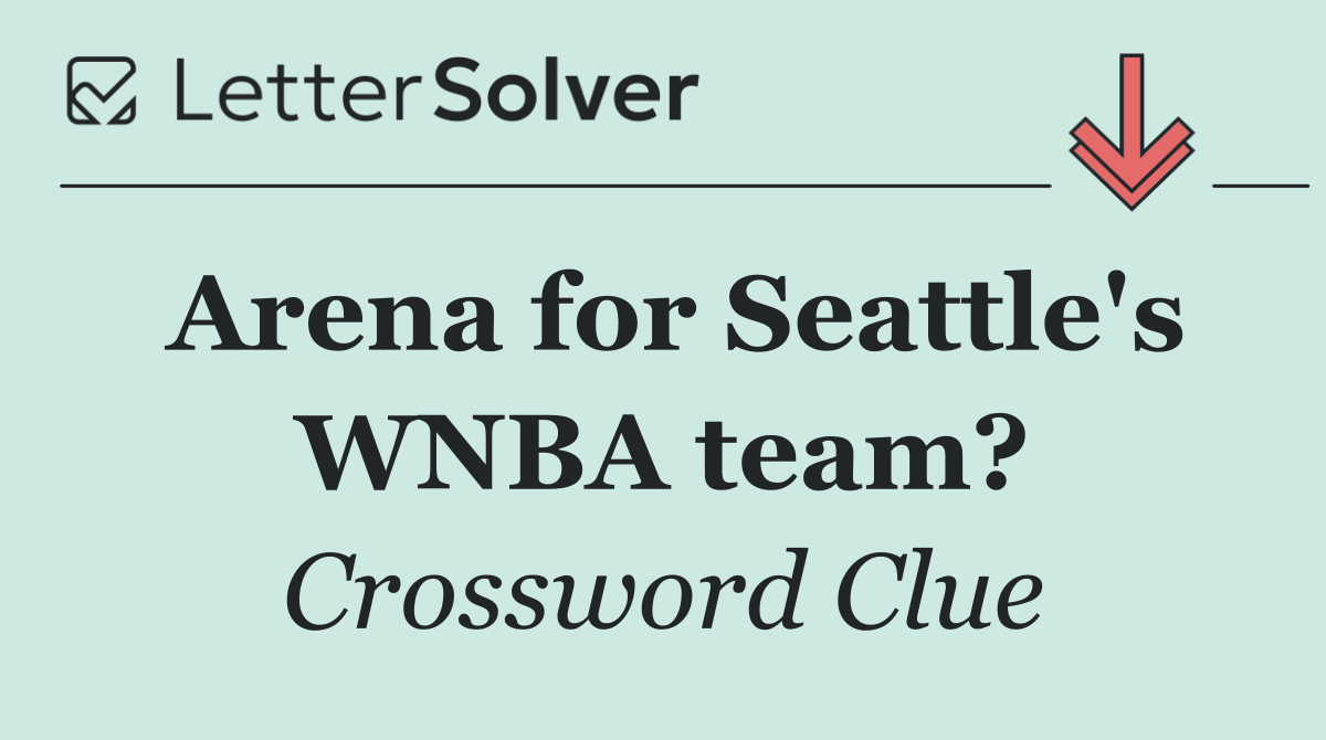 Arena for Seattle's WNBA team?