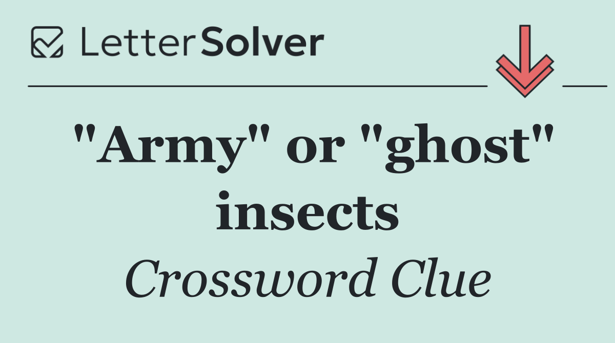 "Army" or "ghost" insects