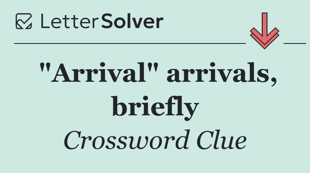 "Arrival" arrivals, briefly