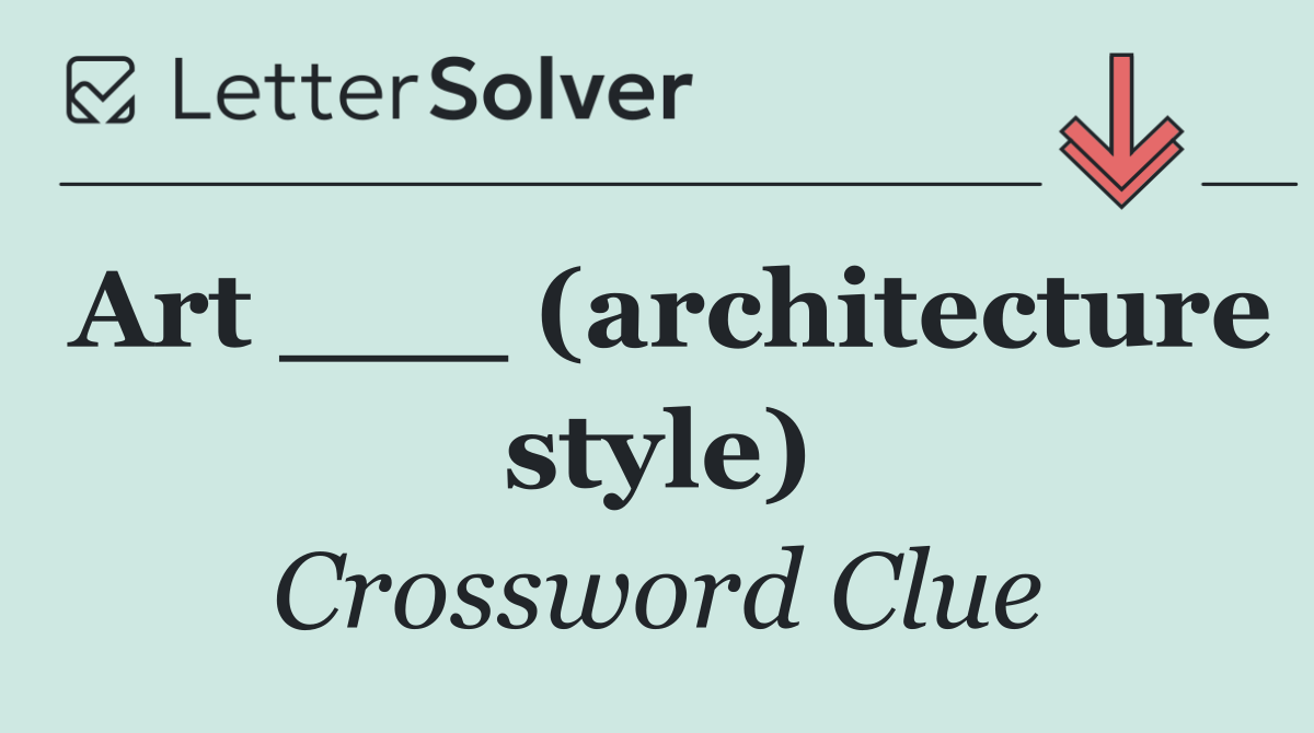 Art ___ (architecture style)