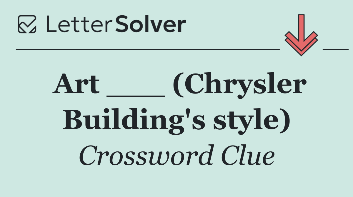 Art ___ (Chrysler Building's style)