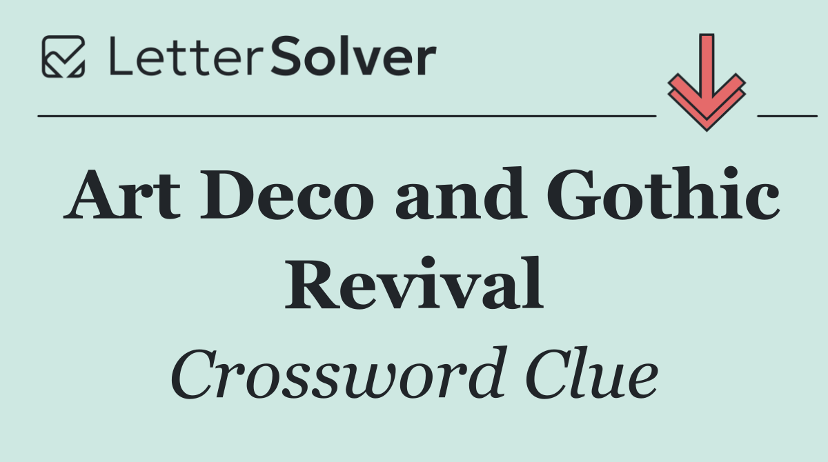 Art Deco and Gothic Revival