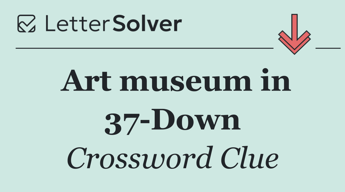 Art museum in 37 Down
