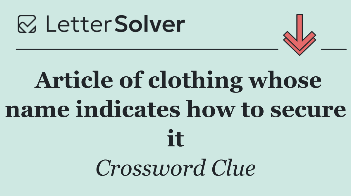 Article of clothing whose name indicates how to secure it
