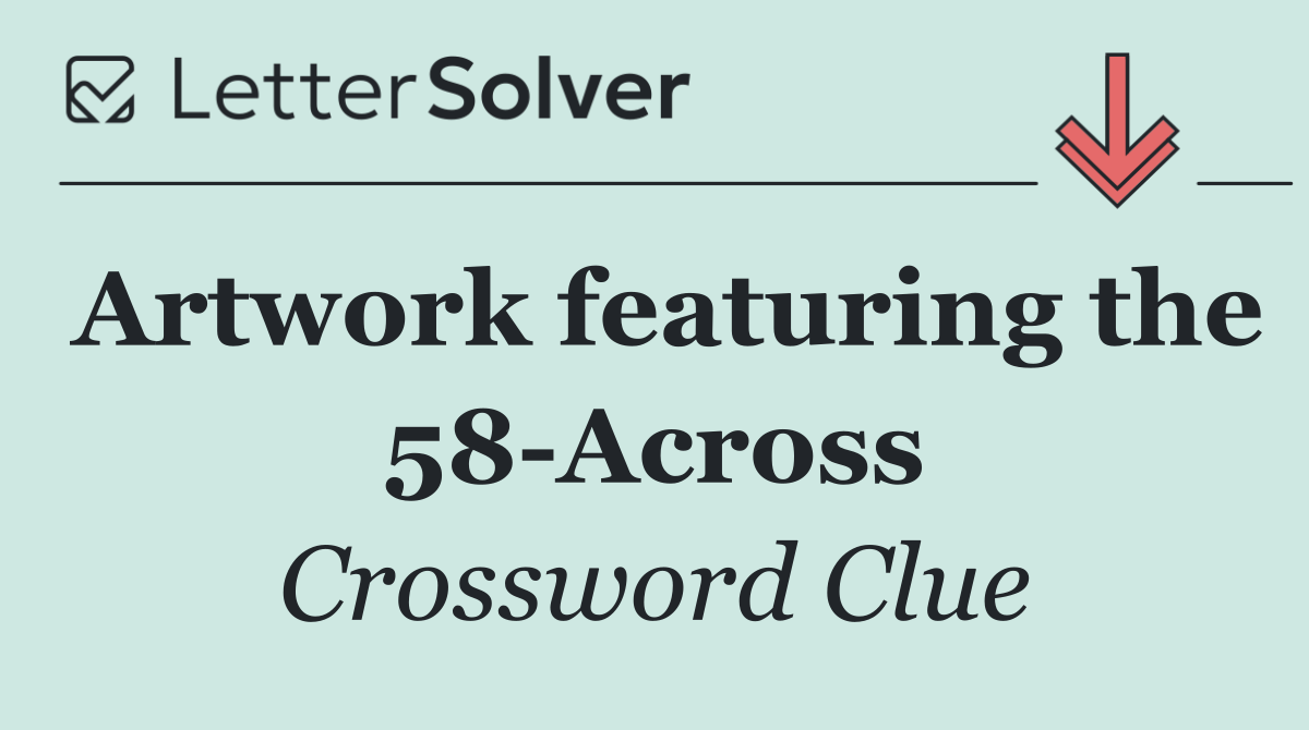 Artwork featuring the 58 Across