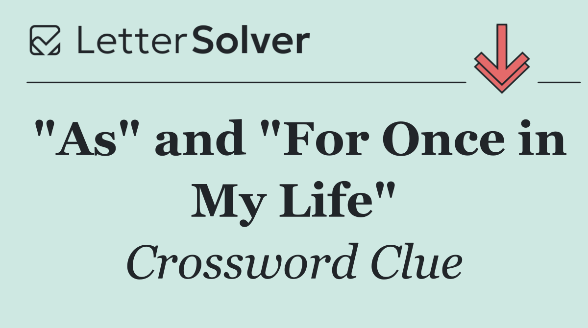 "As" and "For Once in My Life"
