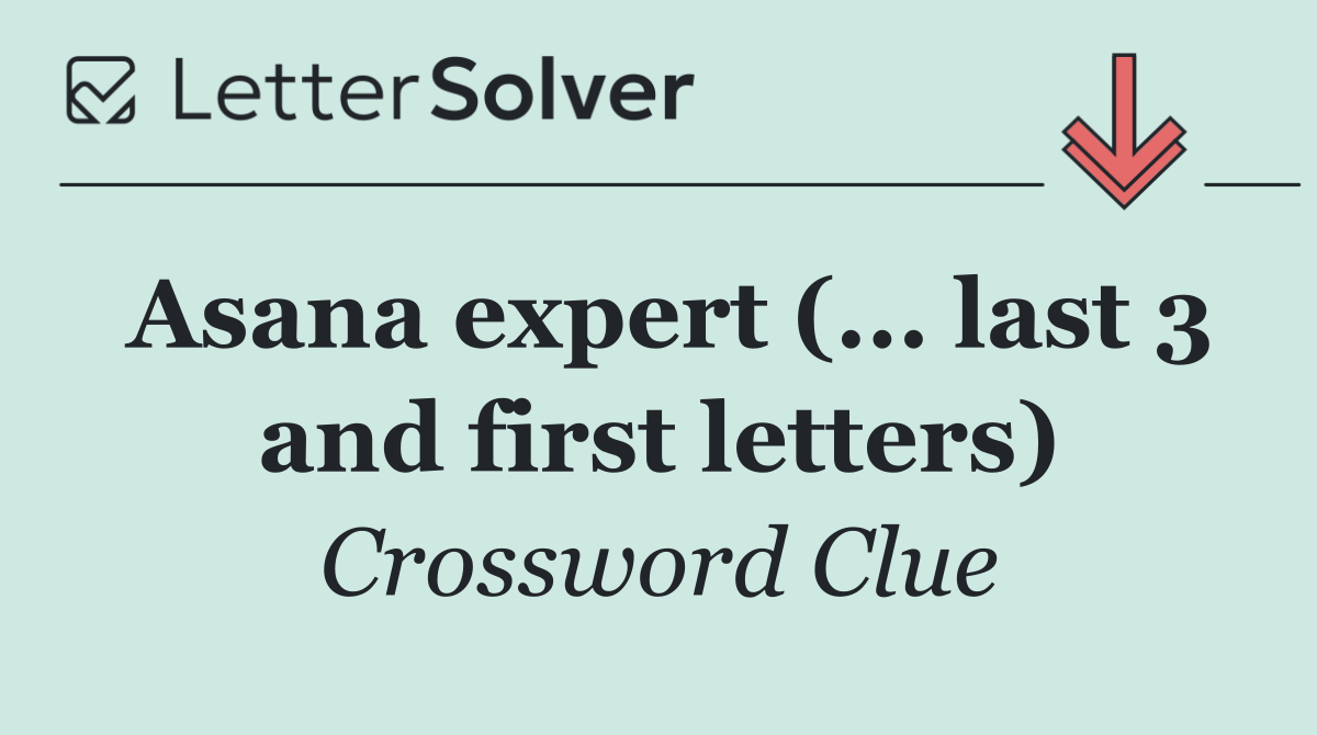 Asana expert (... last 3 and first letters)