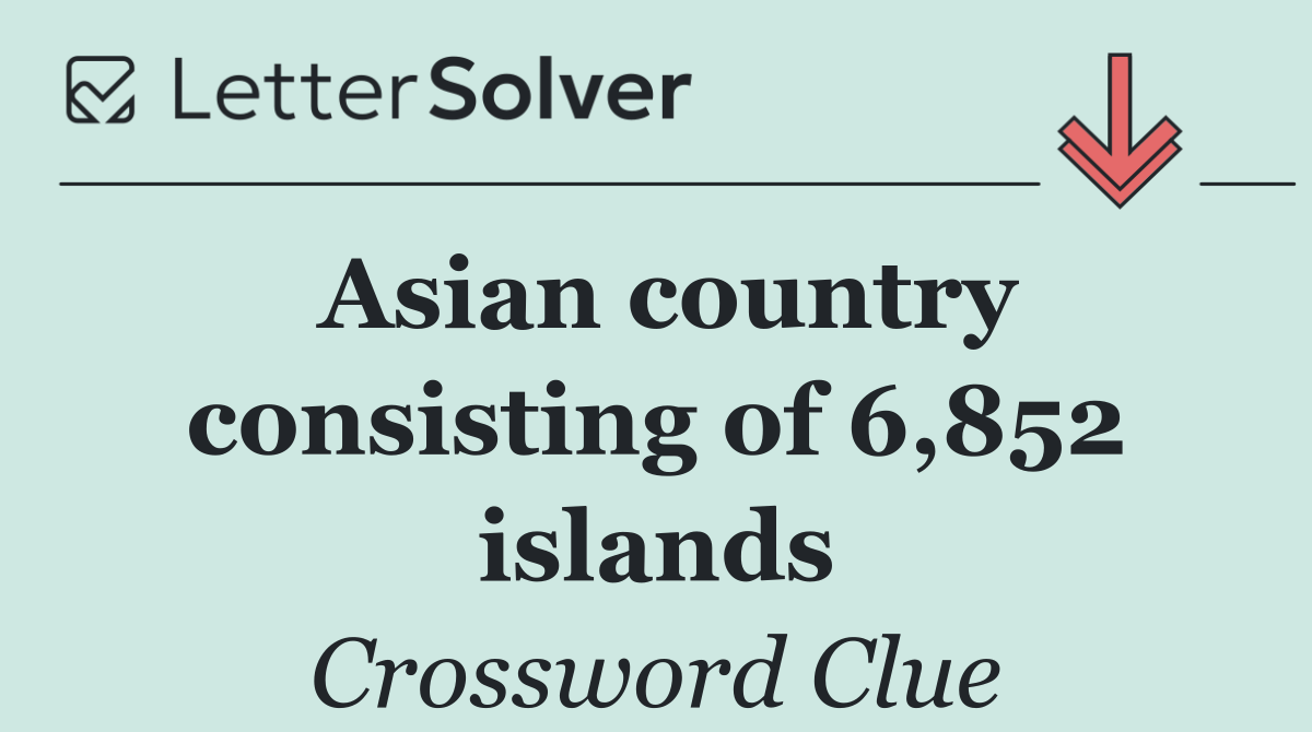 Asian country consisting of 6,852 islands