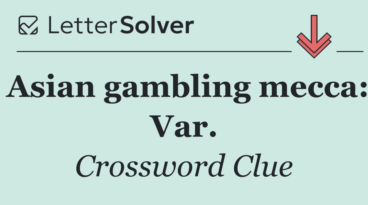 Asian gambling mecca: Var.