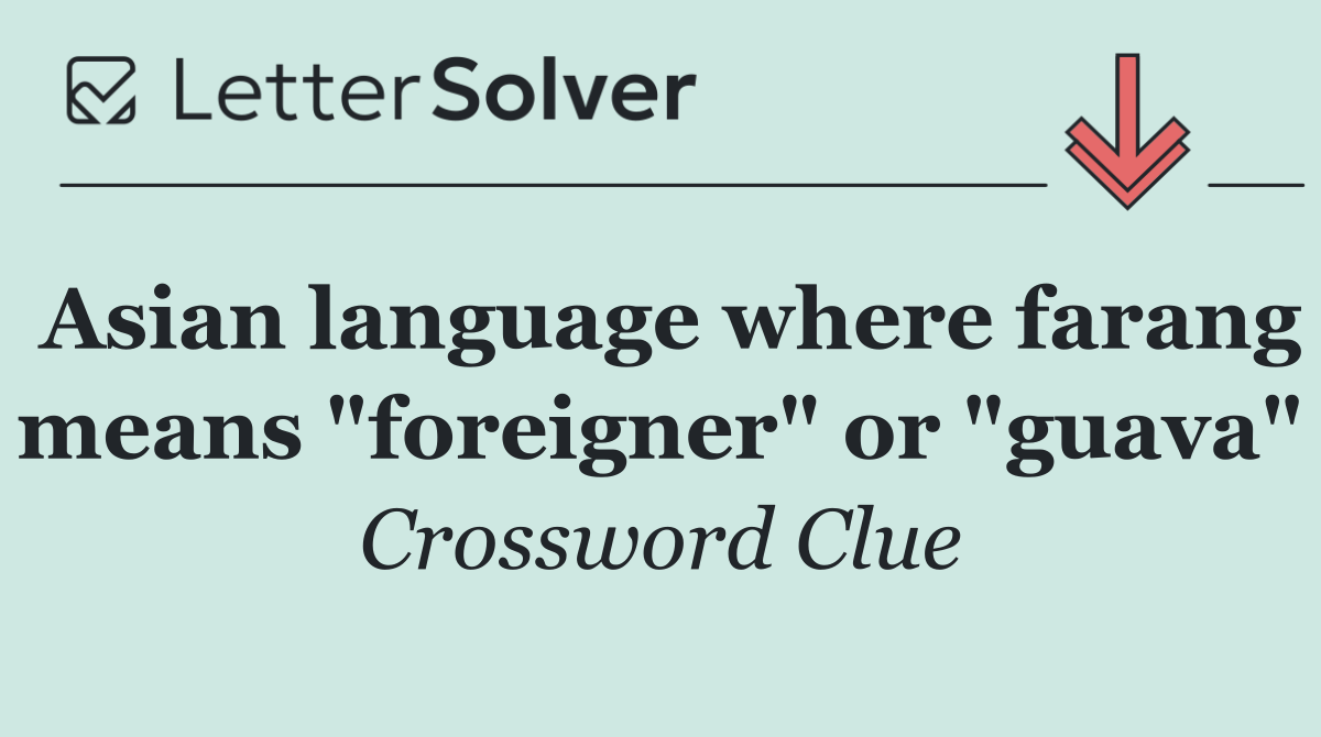Asian language where farang means "foreigner" or "guava"
