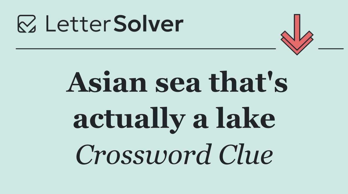 Asian sea that's actually a lake
