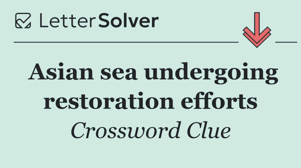 Asian sea undergoing restoration efforts