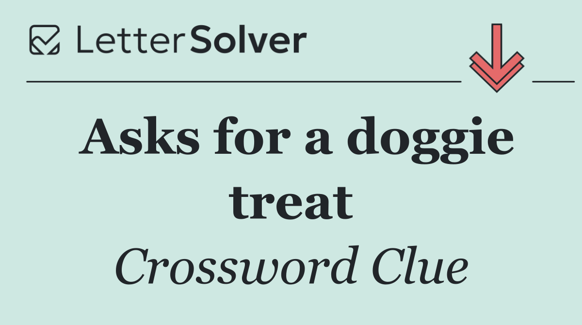 Asks for a doggie treat