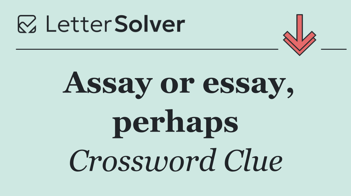 Assay or essay, perhaps