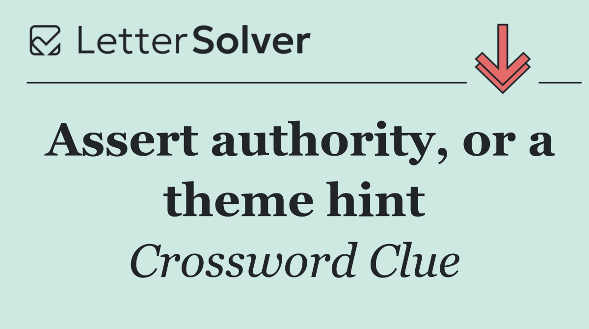 Assert authority, or a theme hint