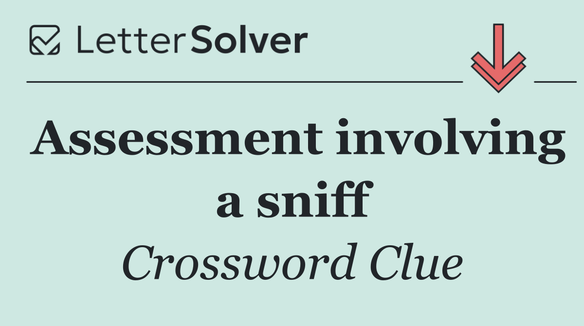 Assessment involving a sniff