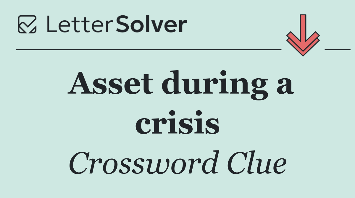 Asset during a crisis