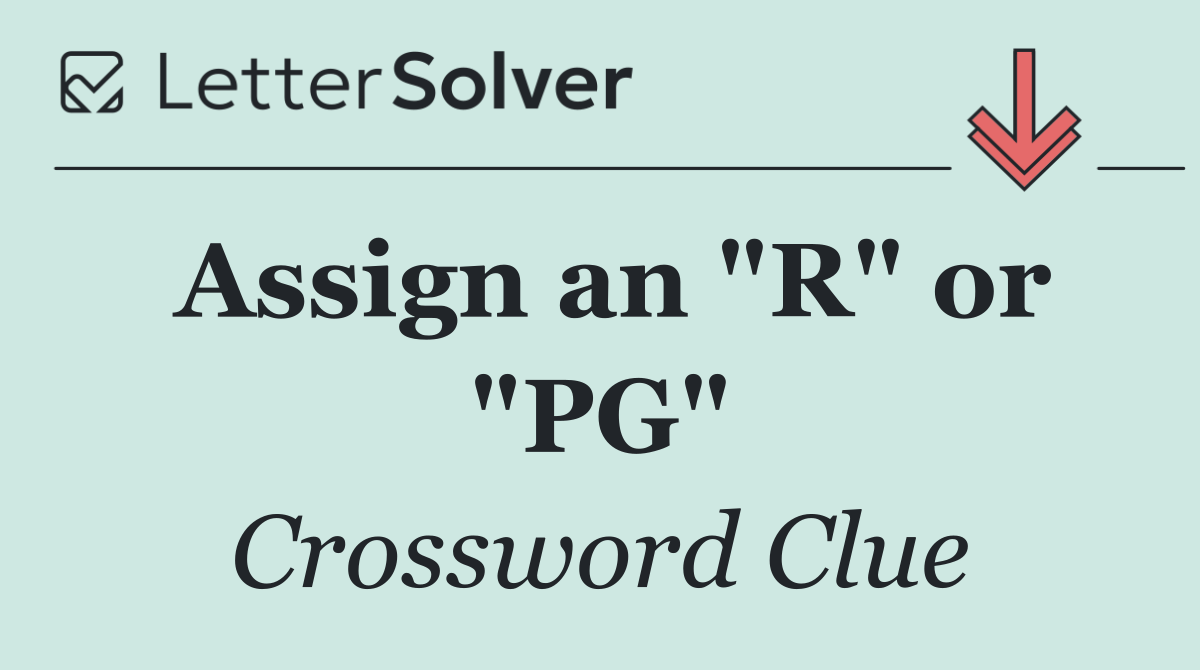 Assign an "R" or "PG"