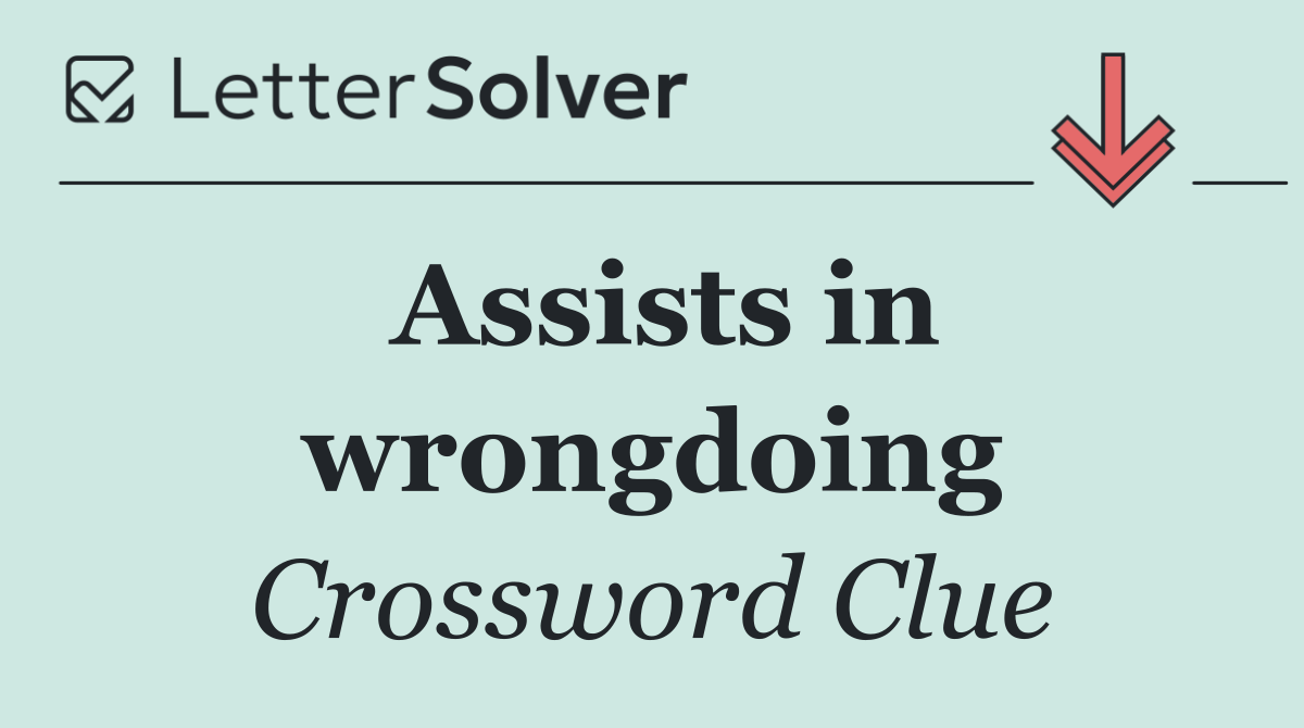 Assists in wrongdoing