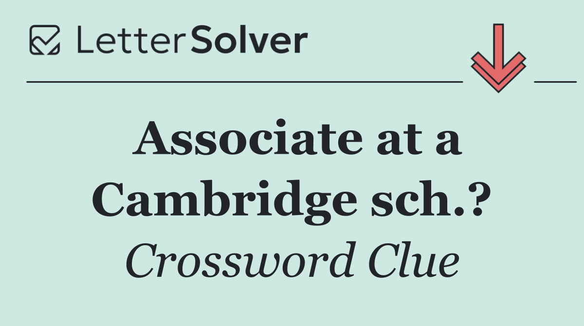 Associate at a Cambridge sch.?