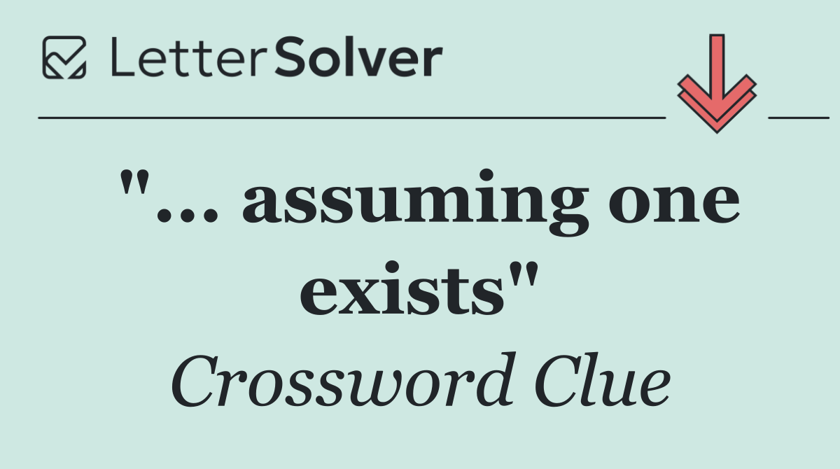 "... assuming one exists"