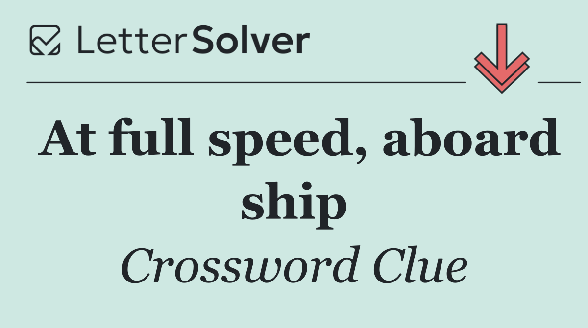 At full speed, aboard ship