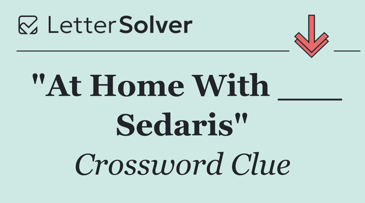 "At Home With ___ Sedaris"