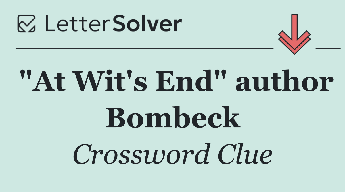 "At Wit's End" author Bombeck