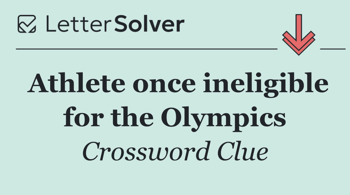 Athlete once ineligible for the Olympics
