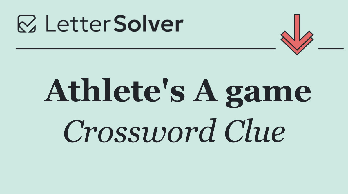 Athlete's A game