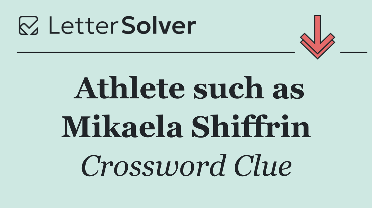 Athlete such as Mikaela Shiffrin