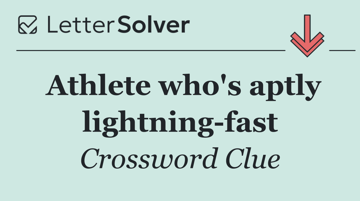 Athlete who's aptly lightning fast