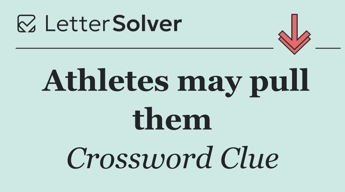 Athletes may pull them