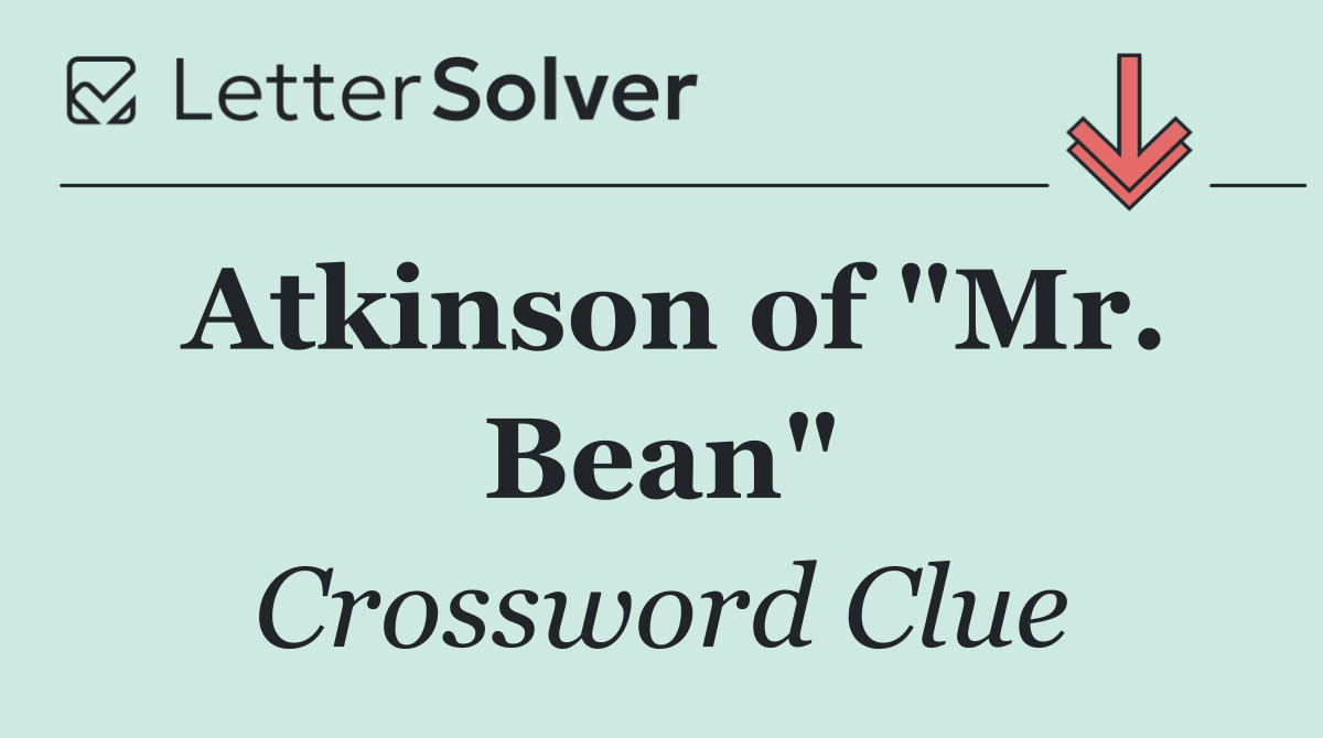 Atkinson of "Mr. Bean"