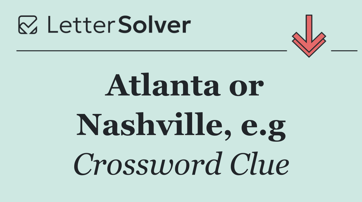 Atlanta or Nashville, e.g