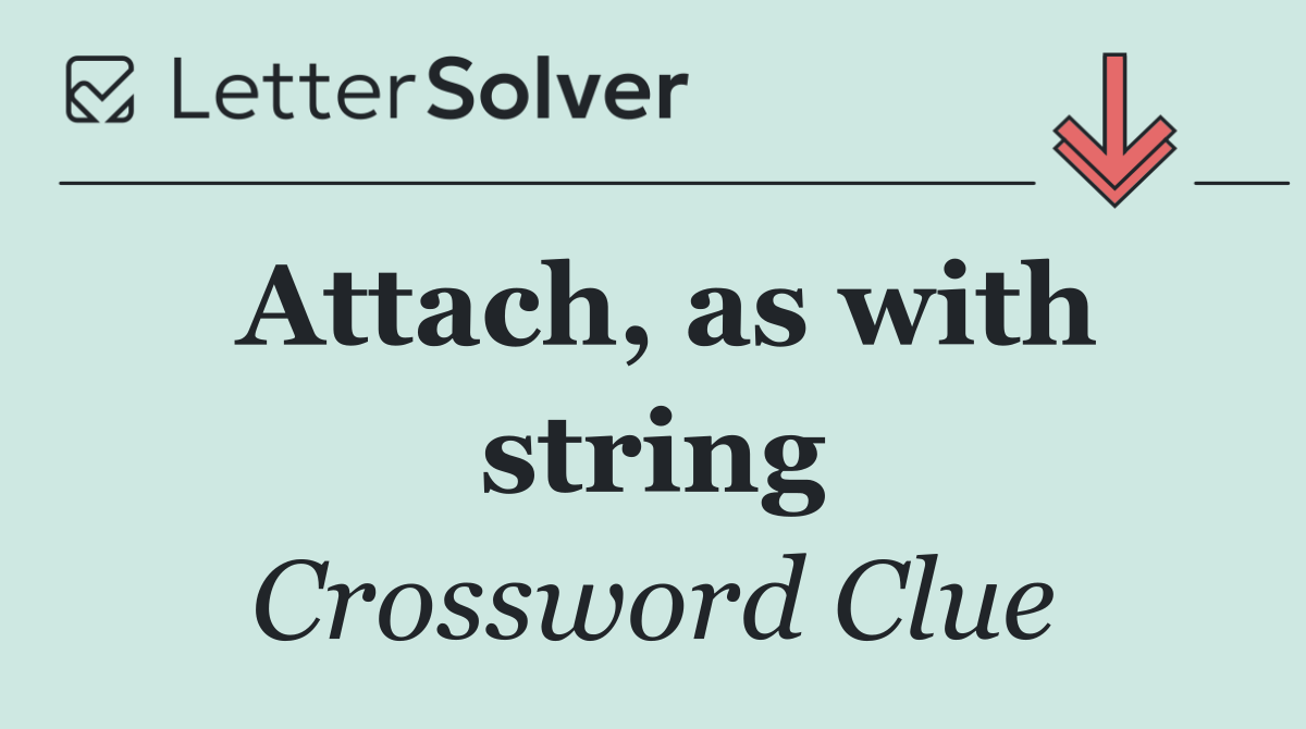 Attach, as with string