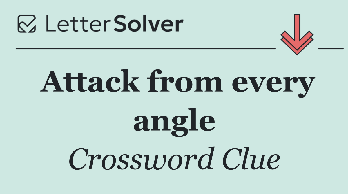 Attack from every angle