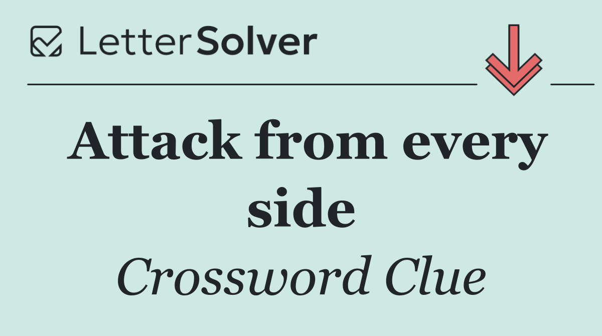 Attack from every side