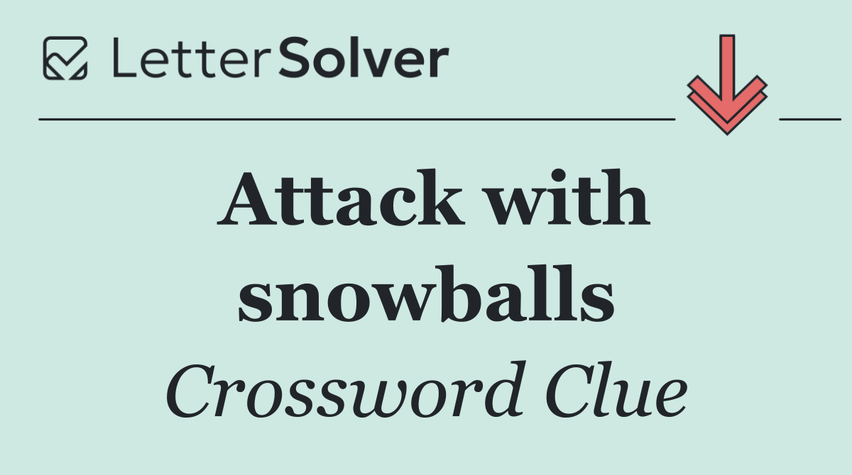 Attack with snowballs