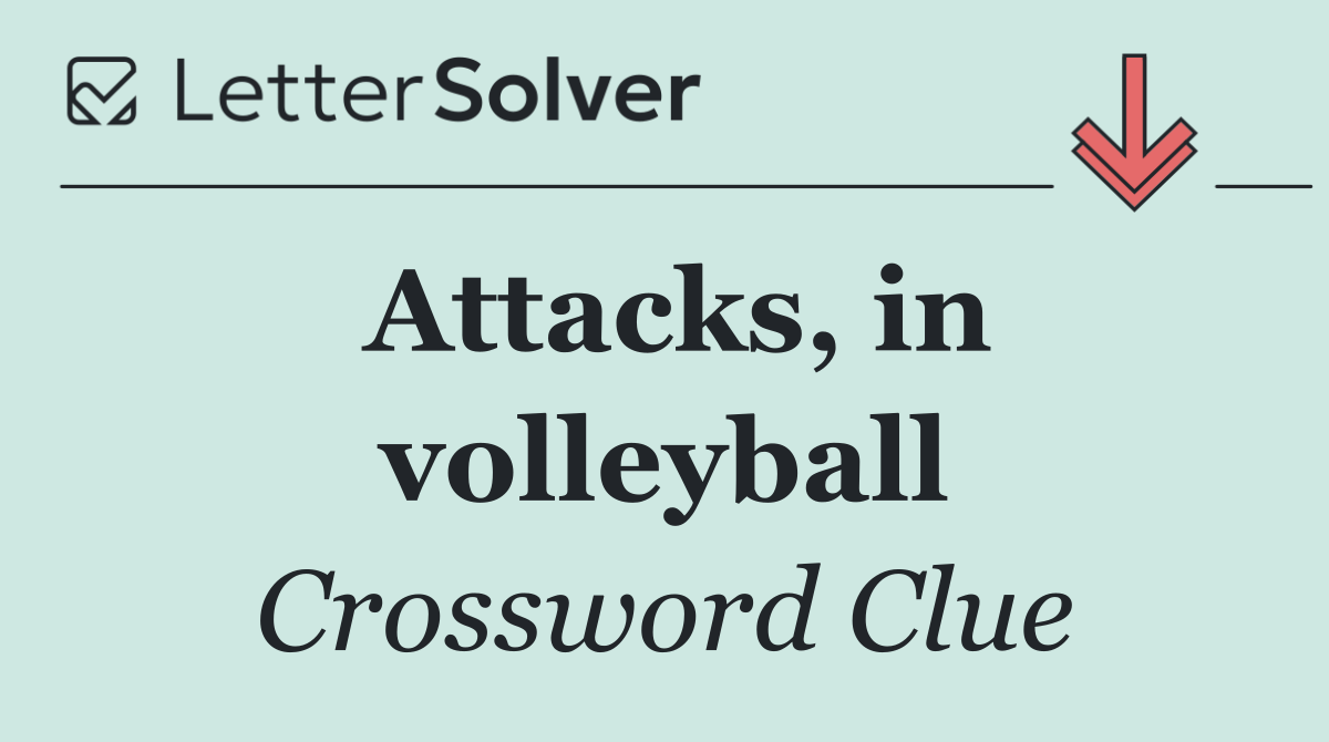 Attacks, in volleyball