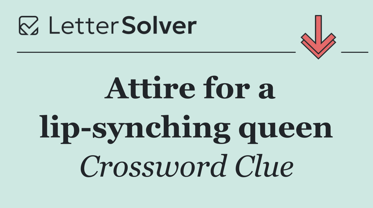 Attire for a lip synching queen