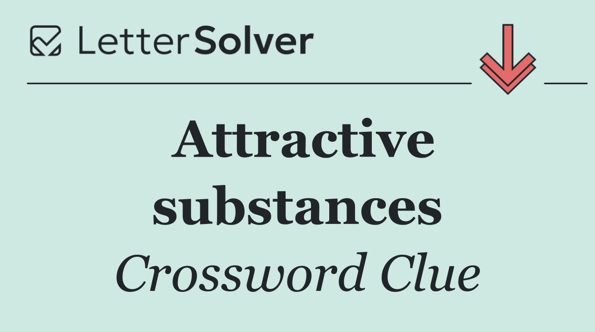 Attractive substances