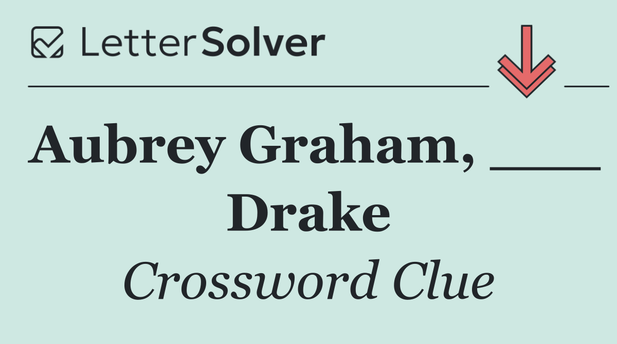 Aubrey Graham, ___ Drake