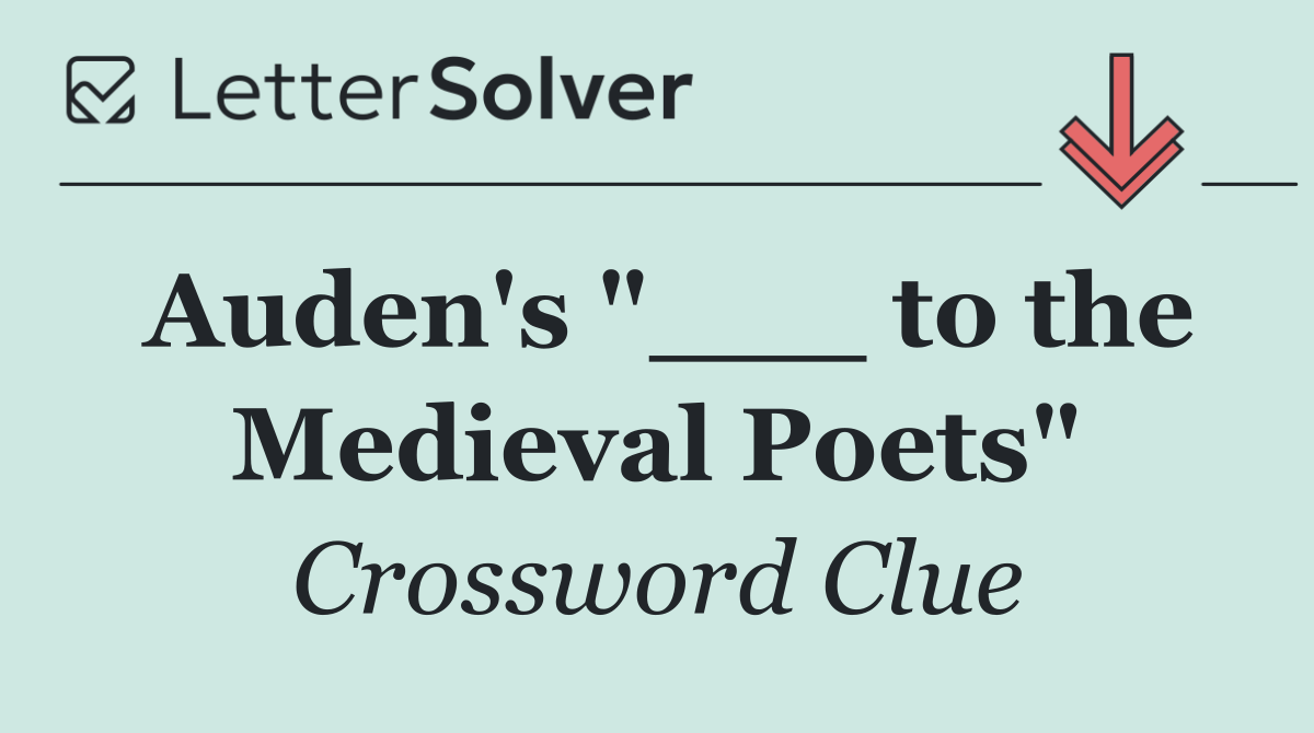 Auden's "___ to the Medieval Poets"