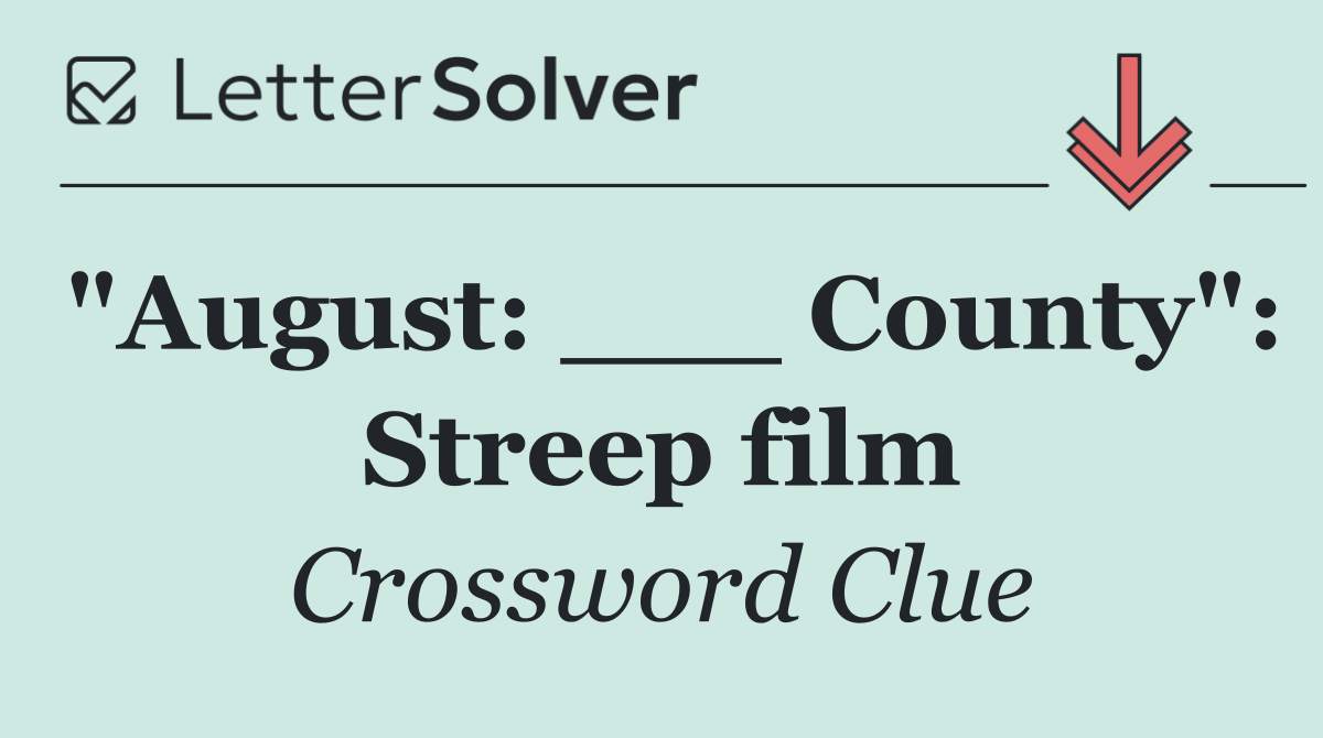 "August: ___ County": Streep film
