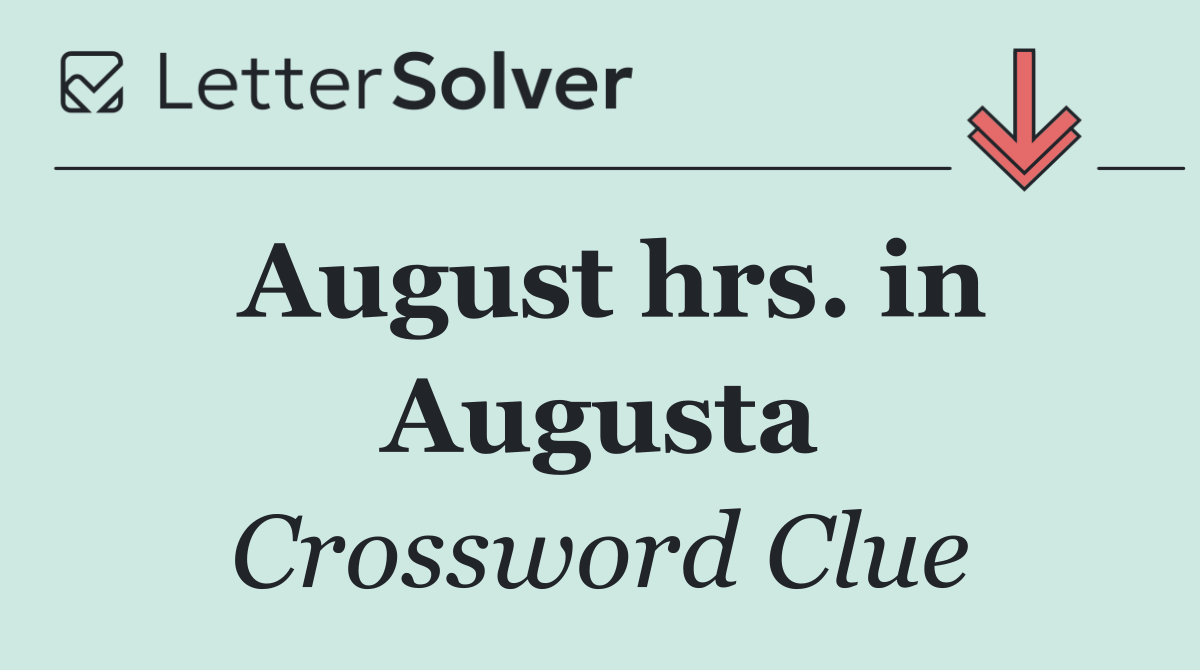 August hrs. in Augusta